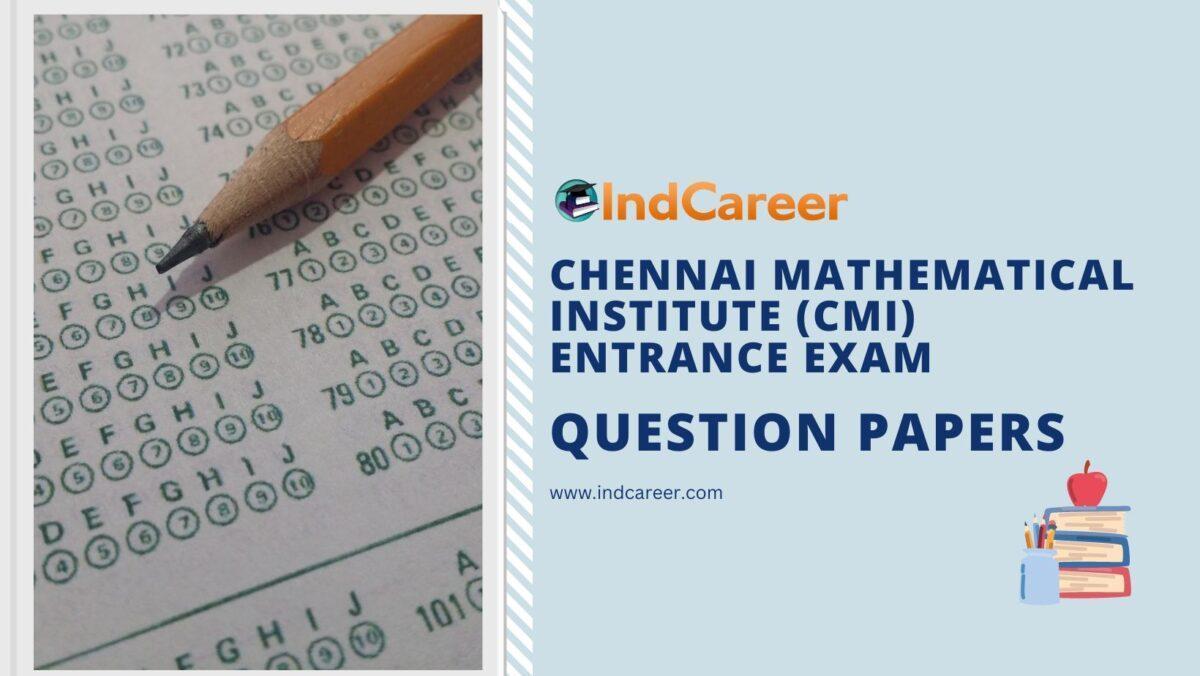 Cmi Entrance Exam Question Papers 2023 Papers Available Indcareer