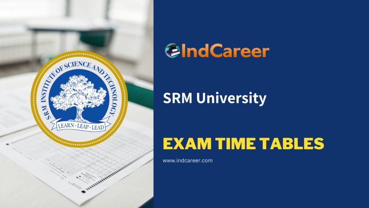 SRM University Exam Time Tables IndCareer