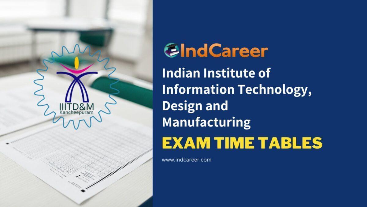 Indian Institute of Information Technology, Design and Manufacturing Exam Time Tables