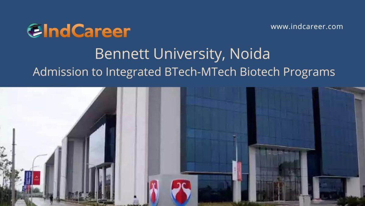 Bennett University Noida Integrated BTech-MTech Biotech Admission ...