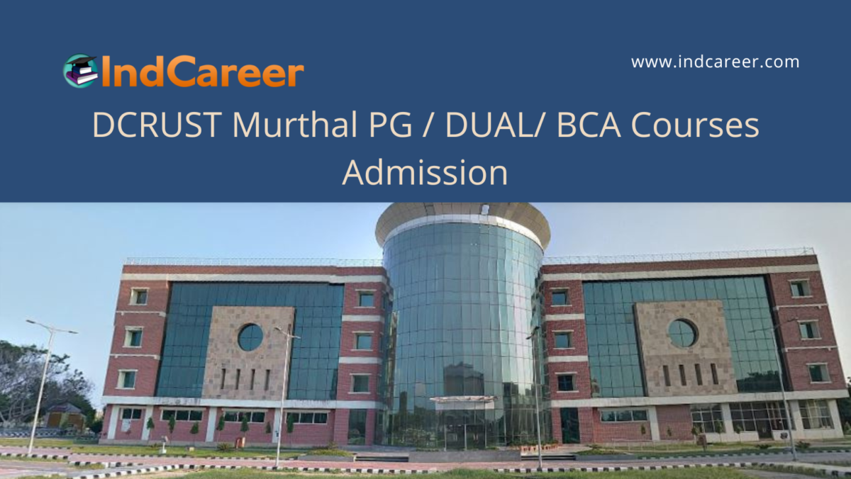 DCRUST Murthal announces PG / DUAL/ BCA Courses Admission