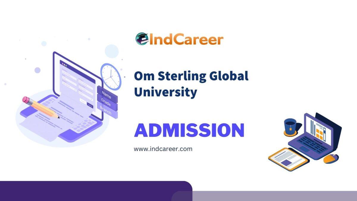 Om Sterling Global University Admission Details: Eligibility, Dates, Application, Fees