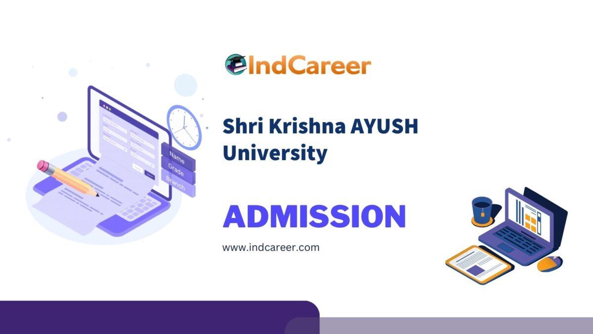 Shri Krishna AYUSH University Admission Details: Eligibility, Dates, Application, Fees