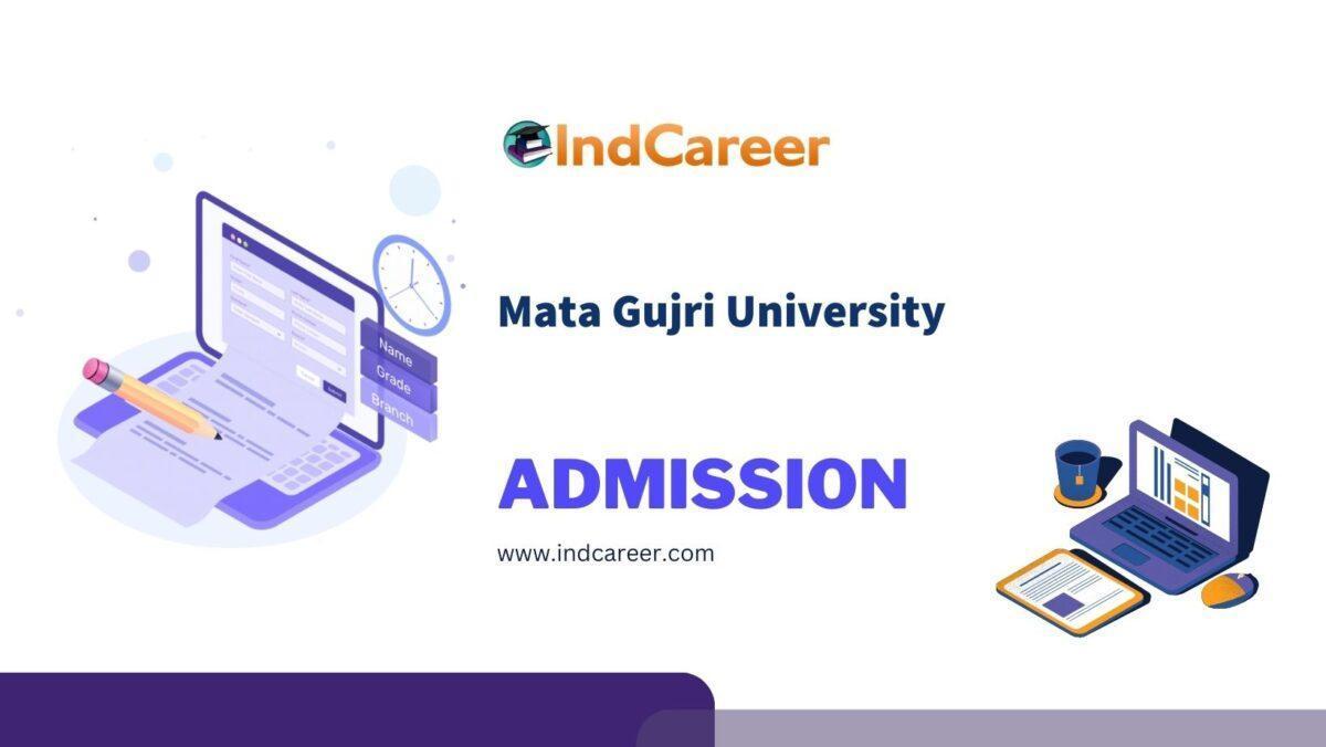 Mata Gujri University Admission Details: Eligibility, Dates, Application, Fees