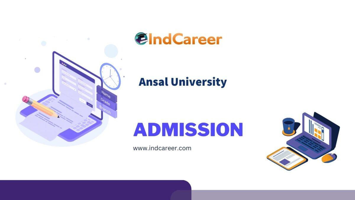 Ansal University Admission Details: Eligibility, Dates, Application, Fees