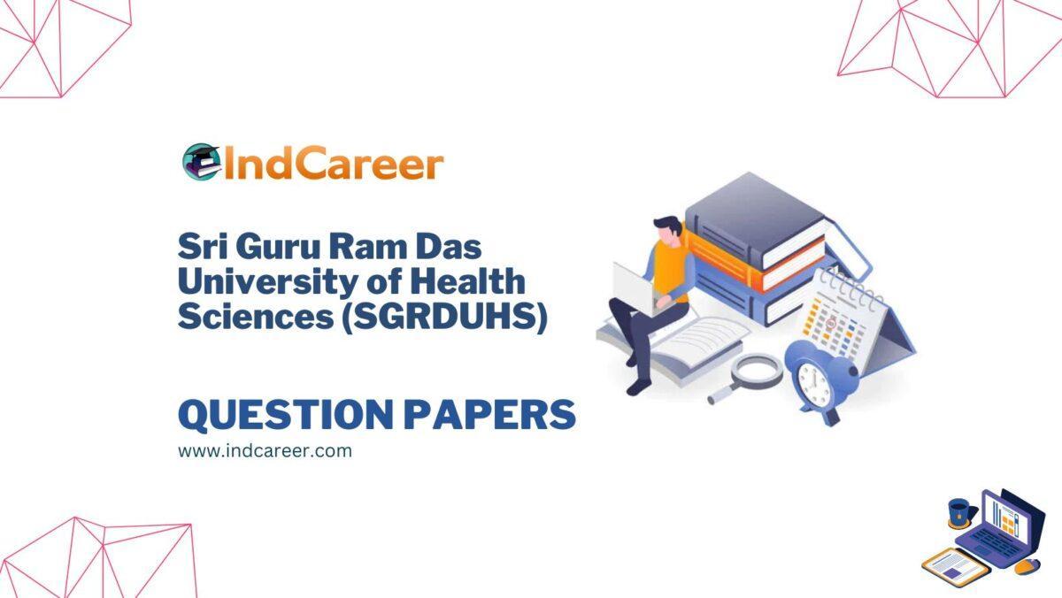 Sri Guru Ram Das University of Health Sciences (SGRDUHS) Question Papers