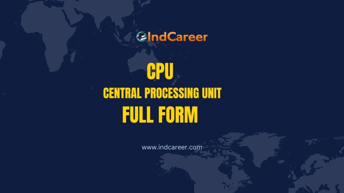 CPU Full Form - What is the Full Form CPU?
