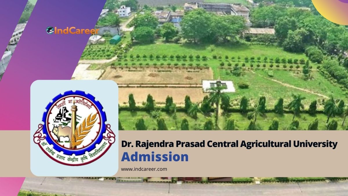 Dr. Rajendra Prasad Central Agricultural University Admission Details: Eligibility, Dates, Application, Fees