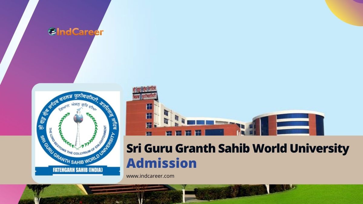 Sri Guru Granth Sahib World University: Courses, Admission Process, Eligibility, Dates, Application, Fees