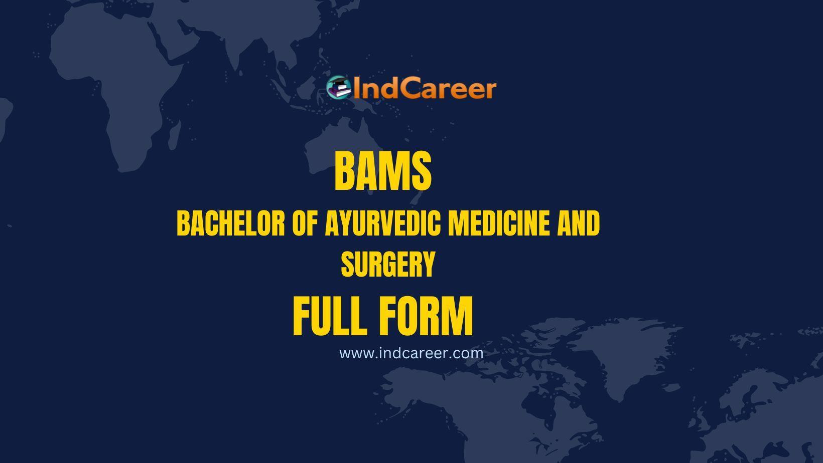 BAMS Full Form What is the Full Form of BAMS IndCareer