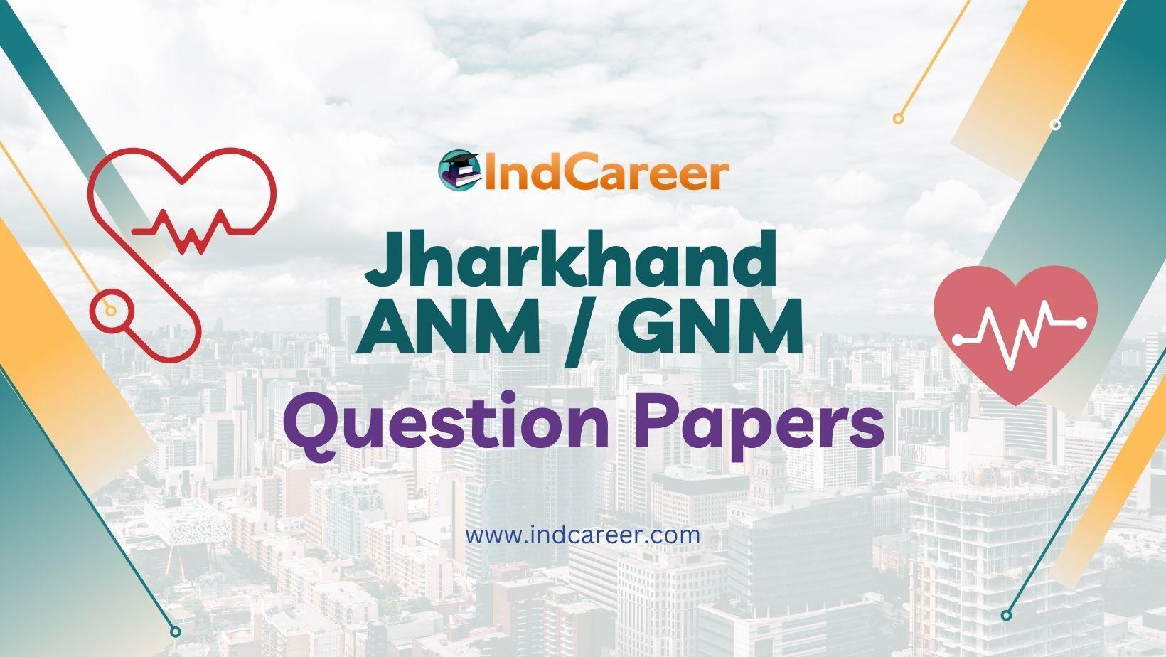 Jharkhand ANM GNM Previous Year Question Papers - IndCareer