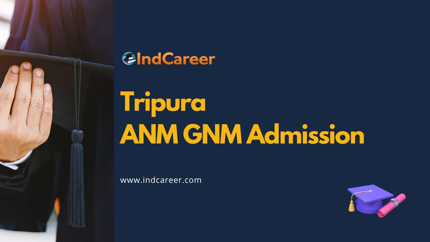 Tripura ANM GNM Admission: Exam Dates, Syllabus, Registration - IndCareer