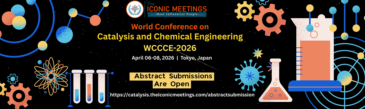 World Conference on Catalysis and Chemical Engineering (WCCCE-2026) Poster