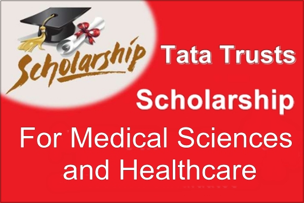 Tata Trusts Medical and Healthcare Scholarships 2019-20, Application, Dates