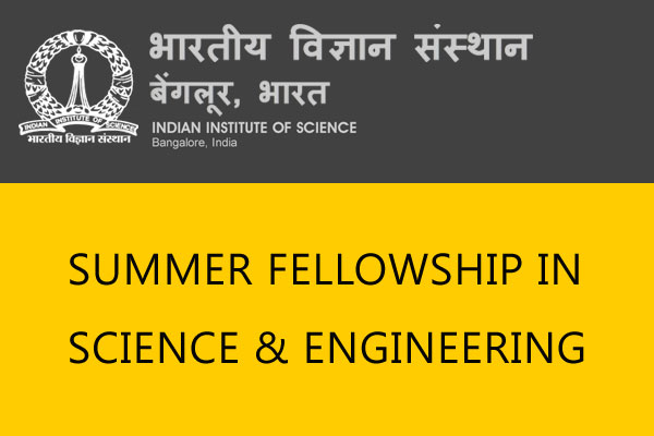 IISc Bangalore Summer Fellowship in Science & Engineering