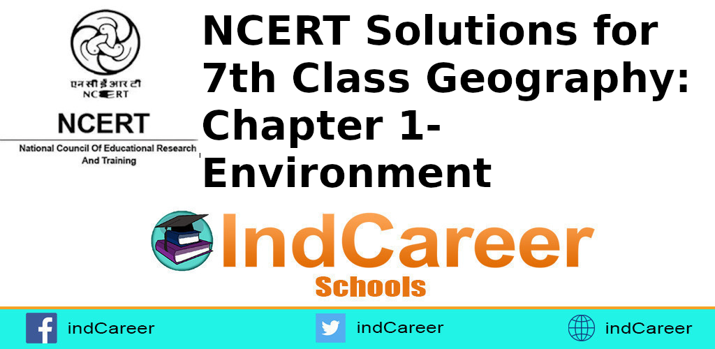 NCERT Solutions Class 7, Geography Chapter 1 - IndCareer Schools