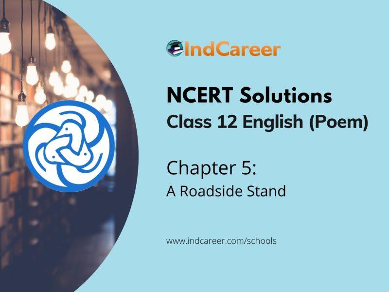 NCERT Solutions for 12th Class English (Poem): Chapter 5-A Roadside Stand