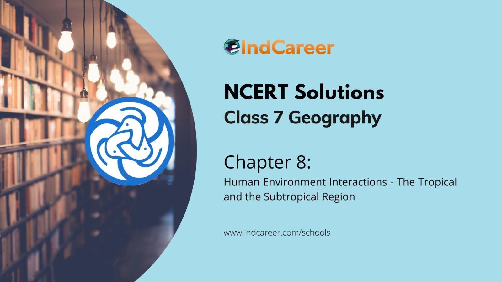 NCERT Solutions Class 7, Geography Chapter 8 - IndCareer Schools