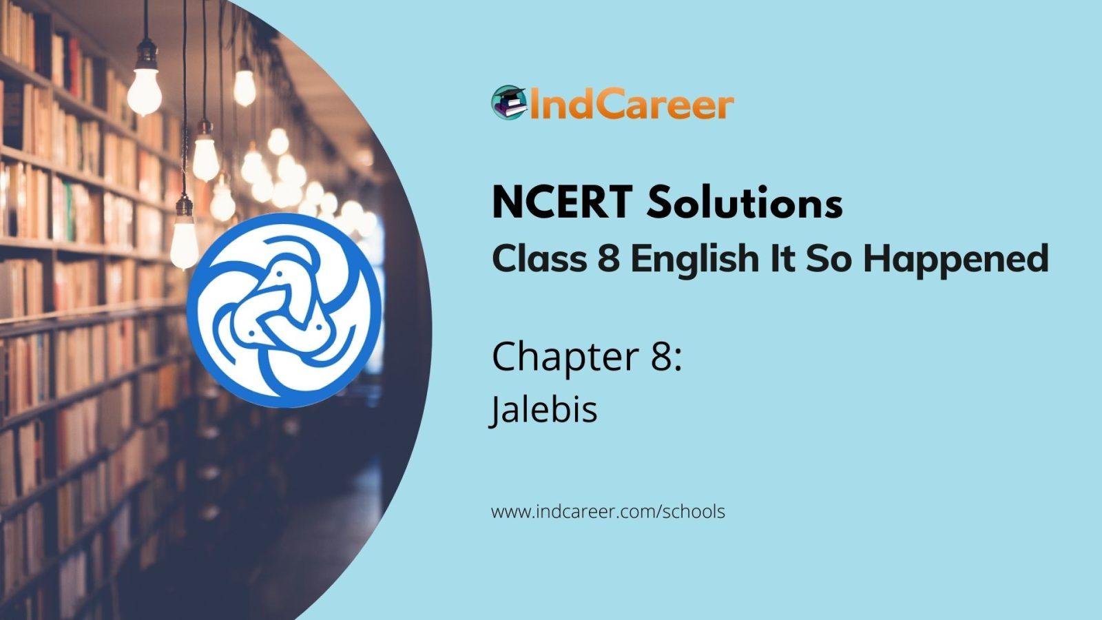 NCERT Solutions Class 8, English It So Ha Chapter 8- IndCareer Schools