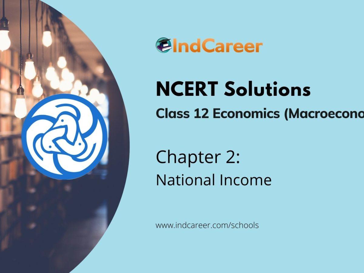 NCERT Solutions for 12th Class Economics (Macroeconomics): Chapter 2-National Income