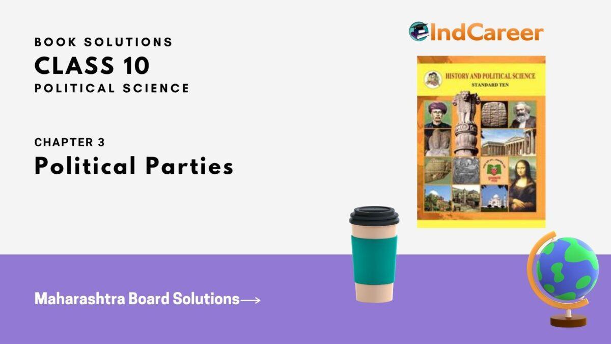 Maharashtra Board Solutions for Class 10- Political Science: Chapter 3- Political Parties