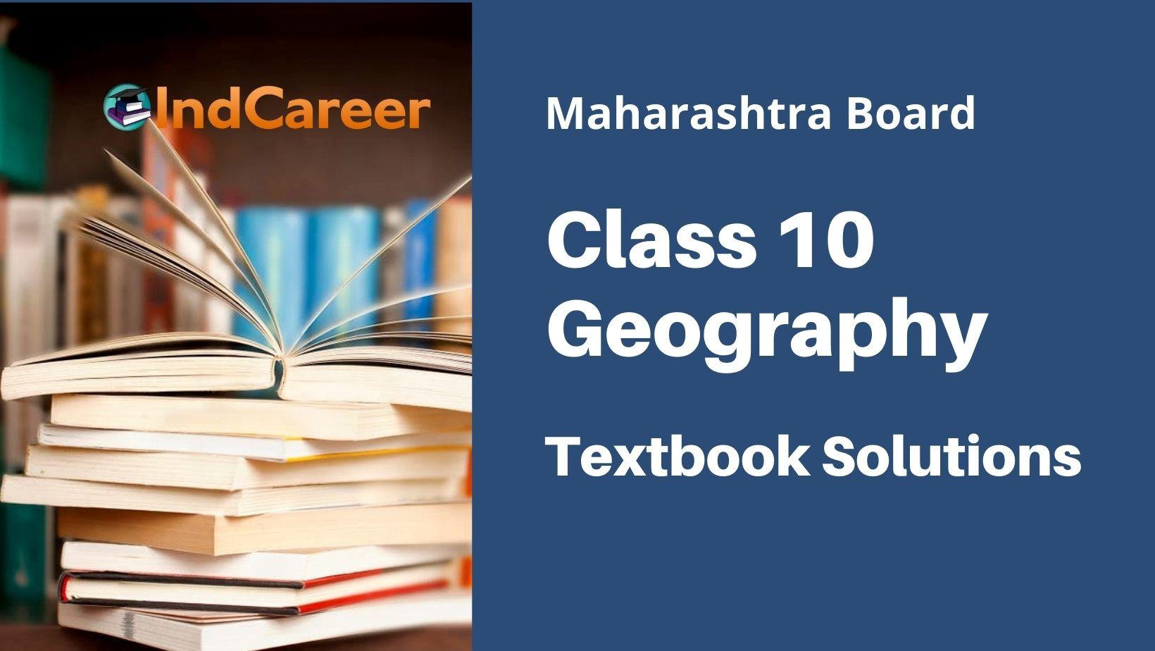 Maharashtra State Board Class 10 Geography Solutions - IndCareer Schools