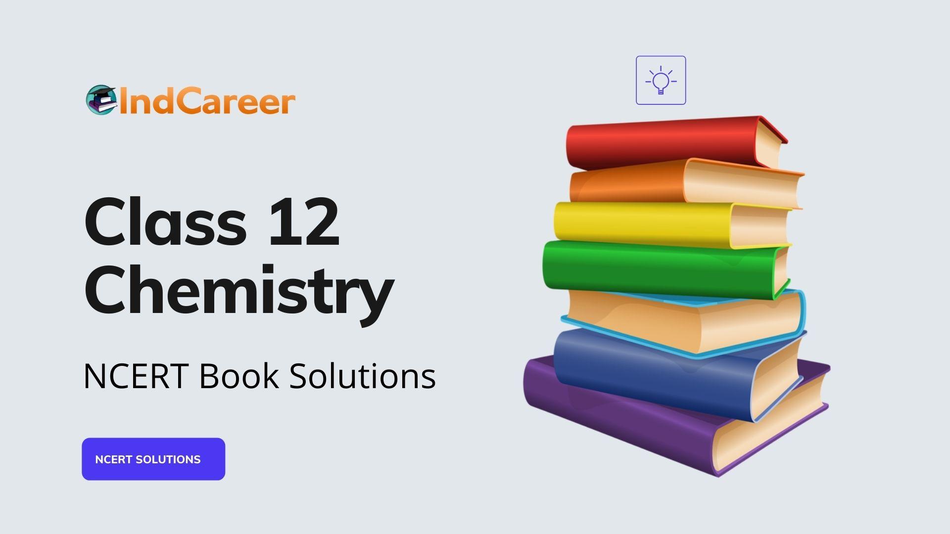 ncert-solutions-for-class-12-chemistry-indcareer-schools