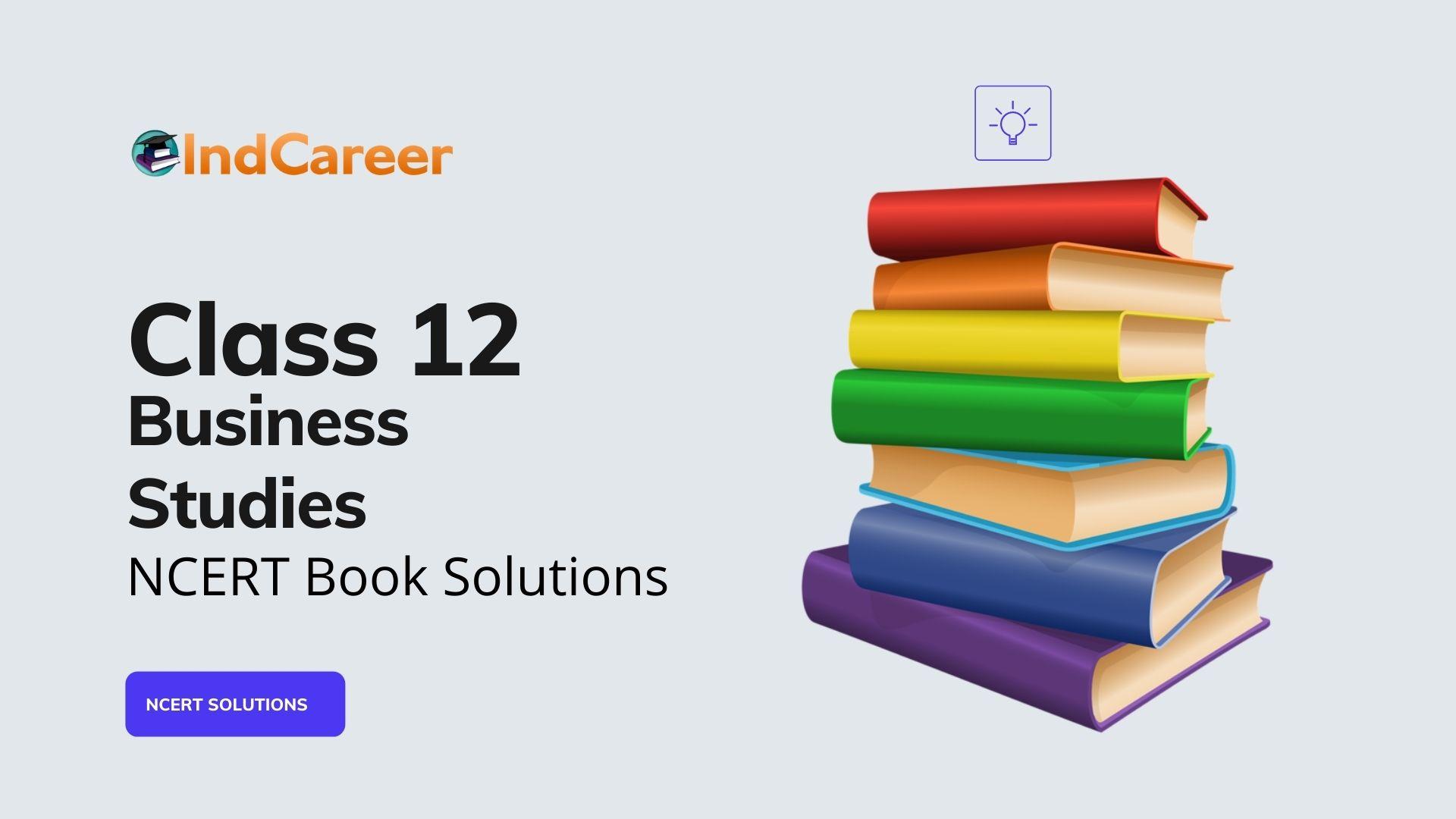 NCERT Solutions For Class 12 Business Studies - IndCareer Schools