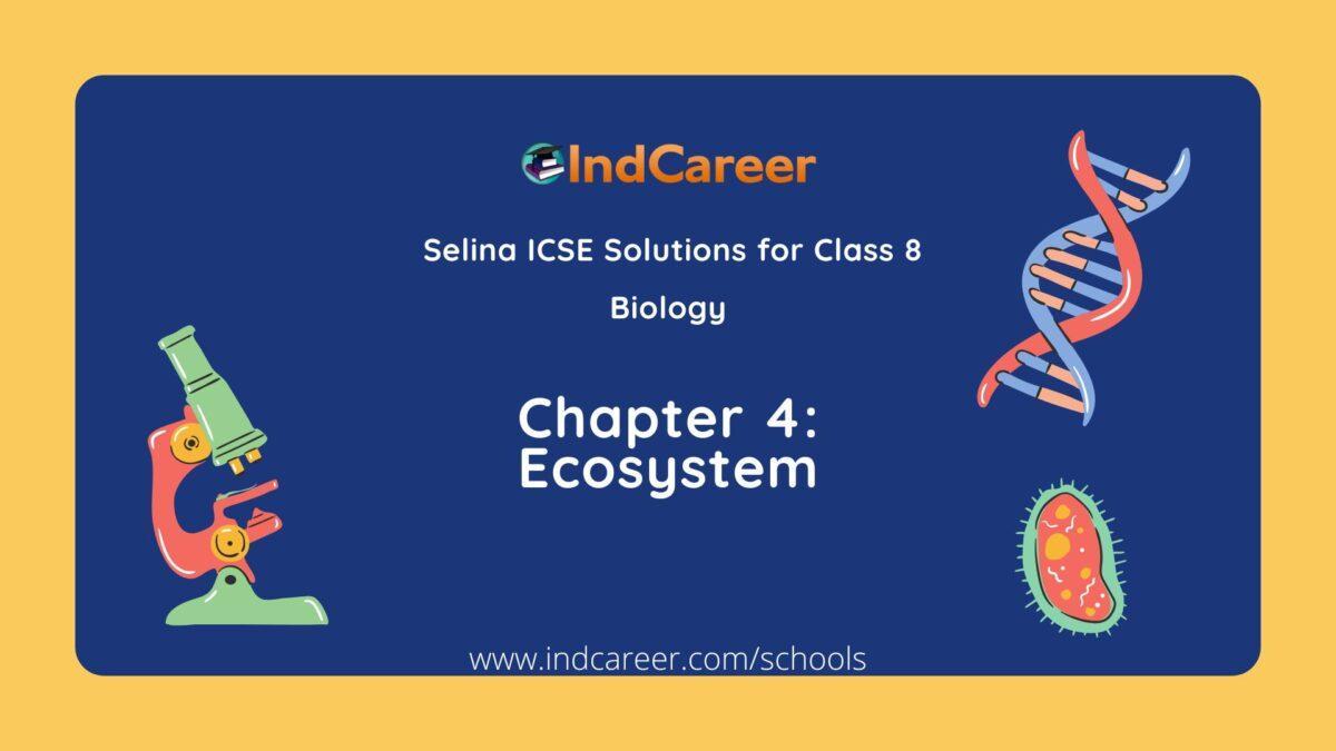 Selina Class 8 ICSE Solutions Biology : Chapter 4- Ecosystem