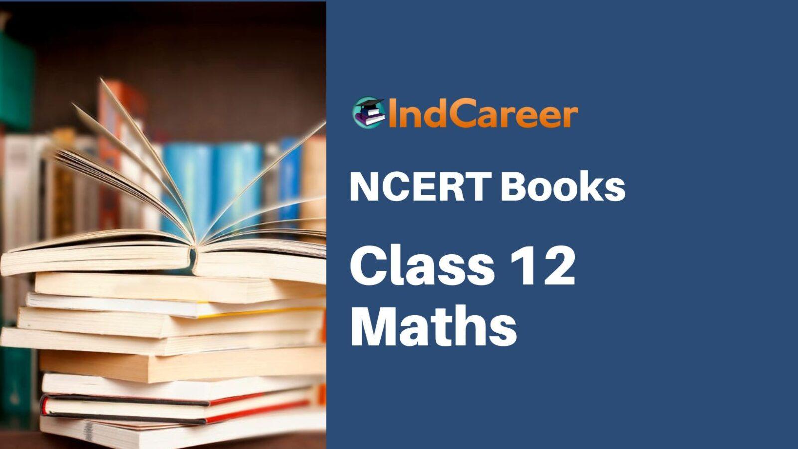 NCERT Class 12 Maths Books - IndCareer Schools