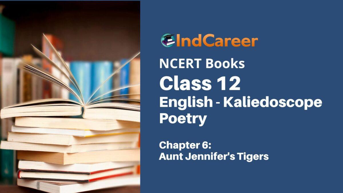 NCERT Book for Class 12 English Chapter 6 Aunt Jennifer's Tigers