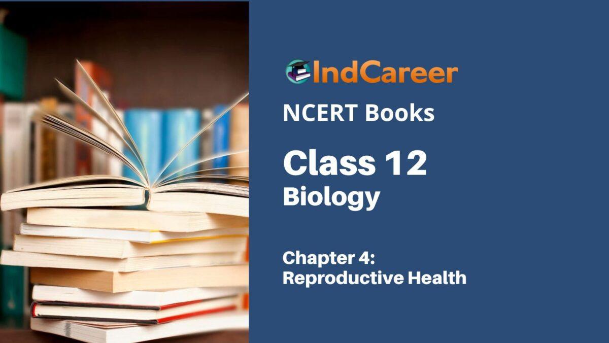 NCERT Book for Class 12 Biology Chapter 4 Reproductive Health