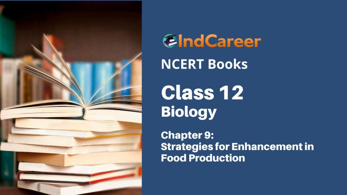 NCERT Book for Class 12 Biology Chapter 9 Strategies for Enhancement in Food Production