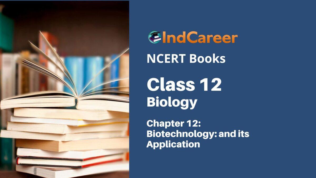 NCERT Book for Class 12 Biology Chapter 12 Biotechnology: and its Application