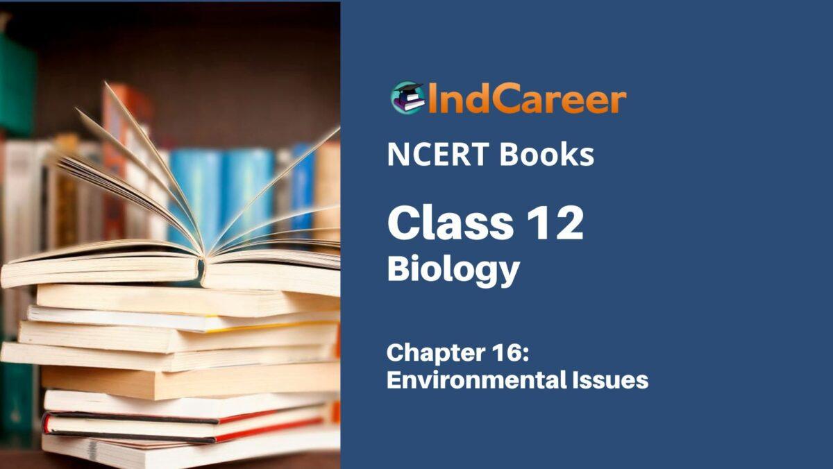 NCERT Book for Class 12 Biology Chapter 16 Environmental Issues