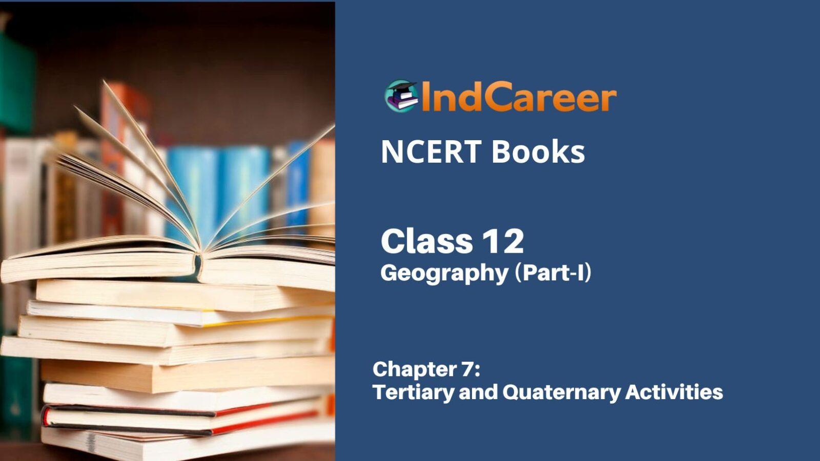 Ncert Book For Class 12 Geography Part 1 Chapter 7 Tertiary And Quaternary Activities 