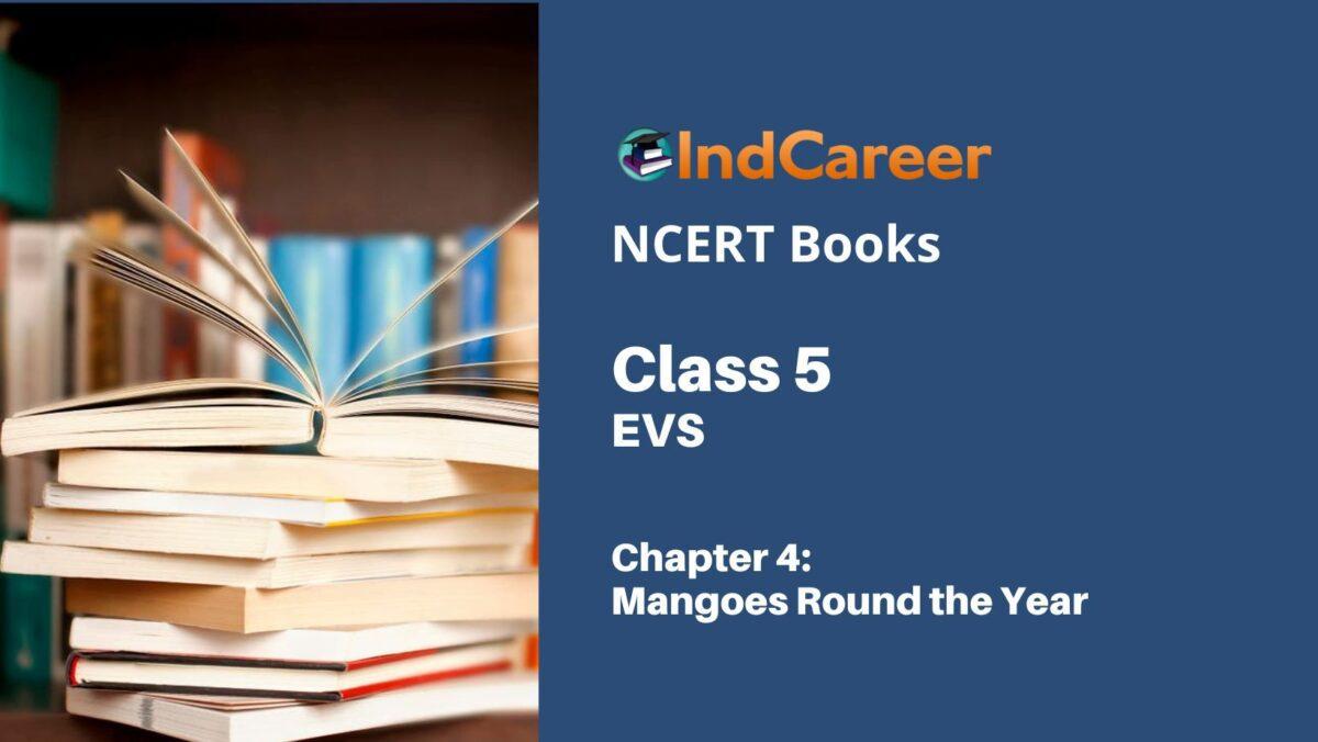 NCERT Book for Class 5 EVS Chapter 4 Mangoes Round the Year - IndCareer  Schools