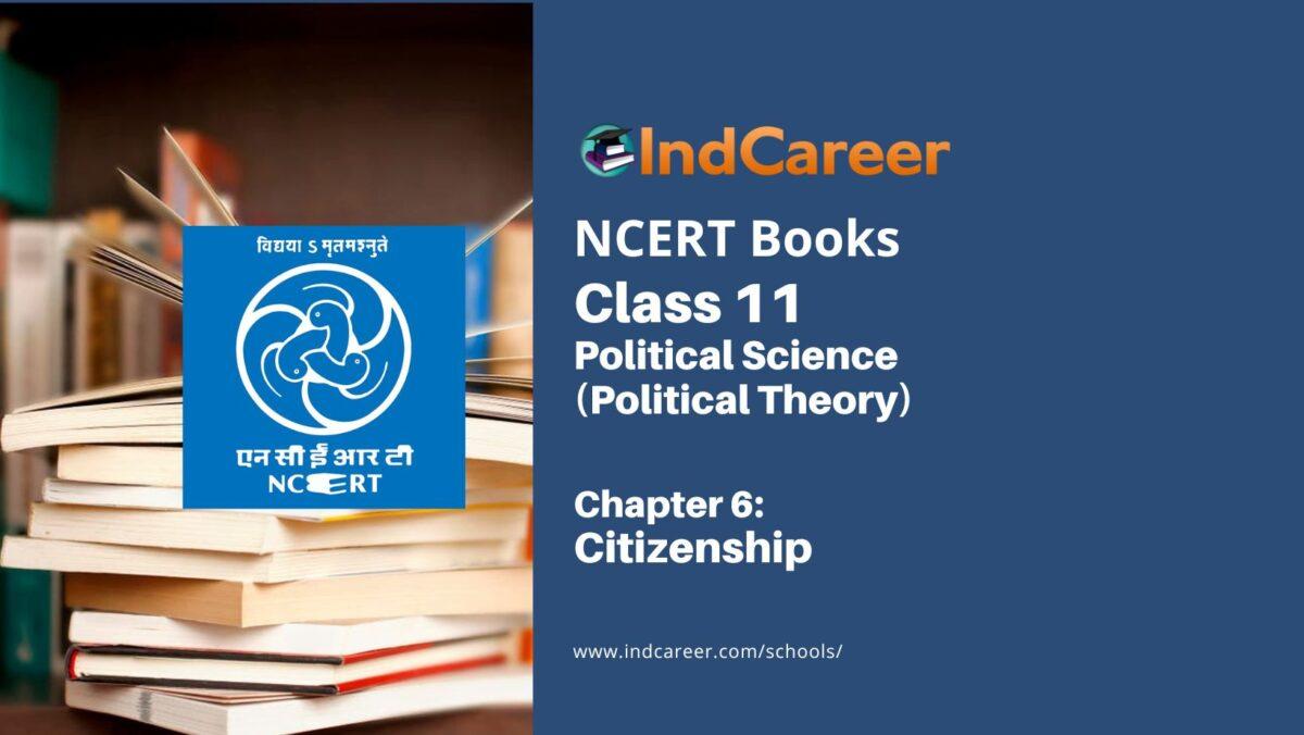 NCERT Book for Class 11 Political Science (Political Theory) Chapter 6 Citizenship