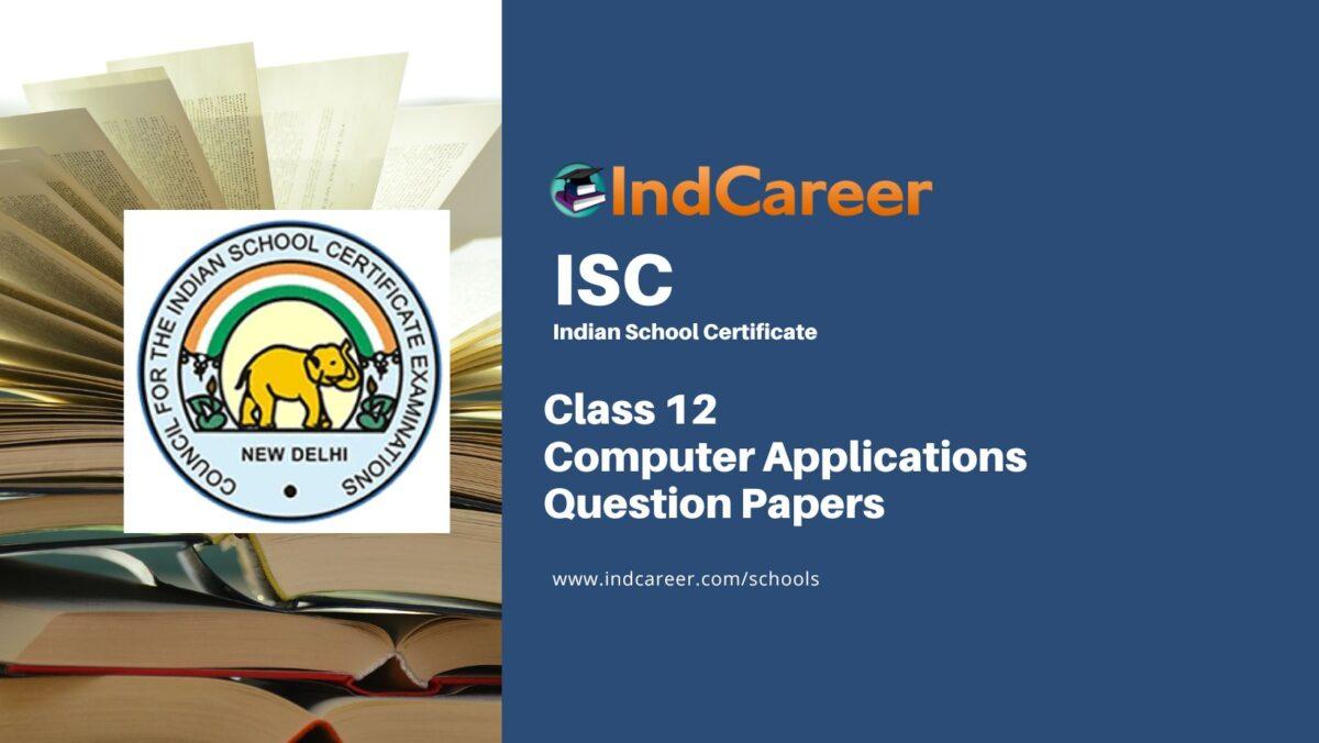 ISC Class 12 Computer Applications Question Papers