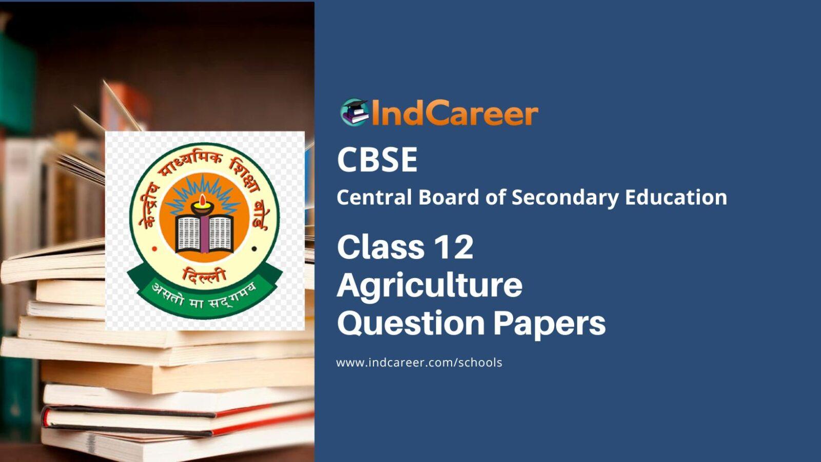 CBSE Class 12 Agriculture Question Paper - IndCareer Schools