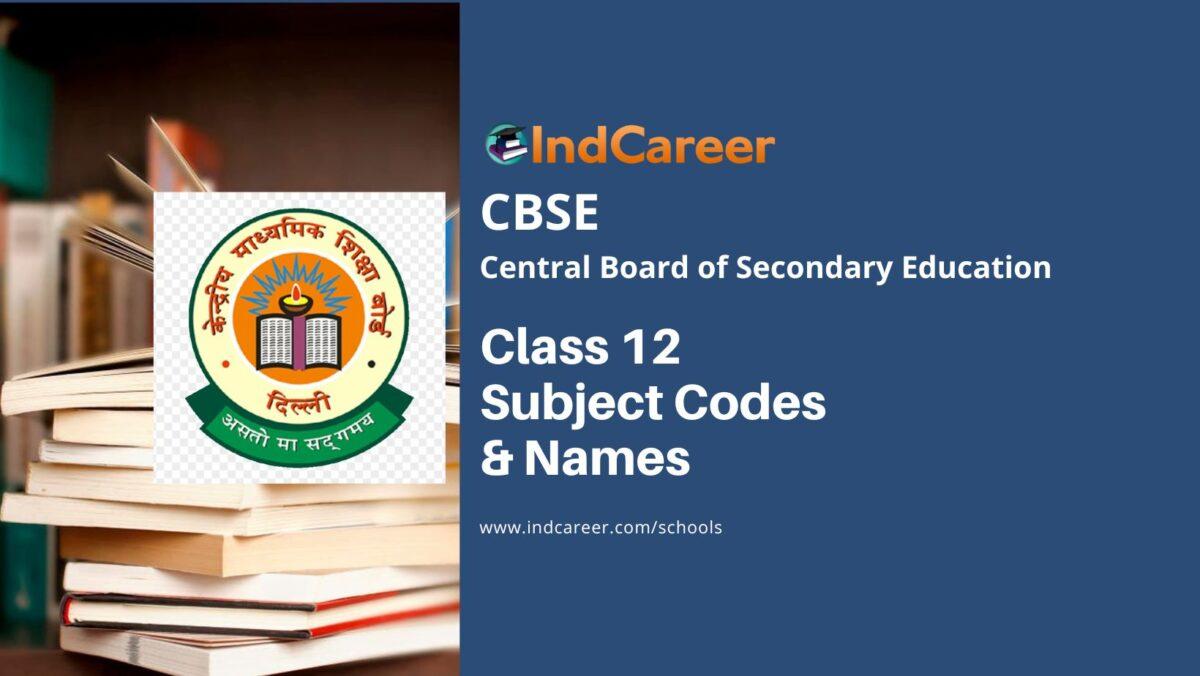 CBSE Board: What Are CBSE Subject Codes For Class 12th Along With Subject Names?