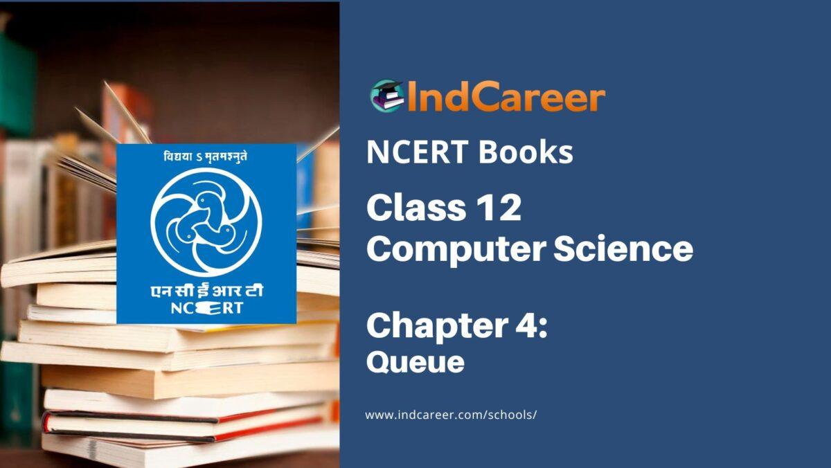 NCERT Book for Class 12 Computer Science Chapter 4 Queue