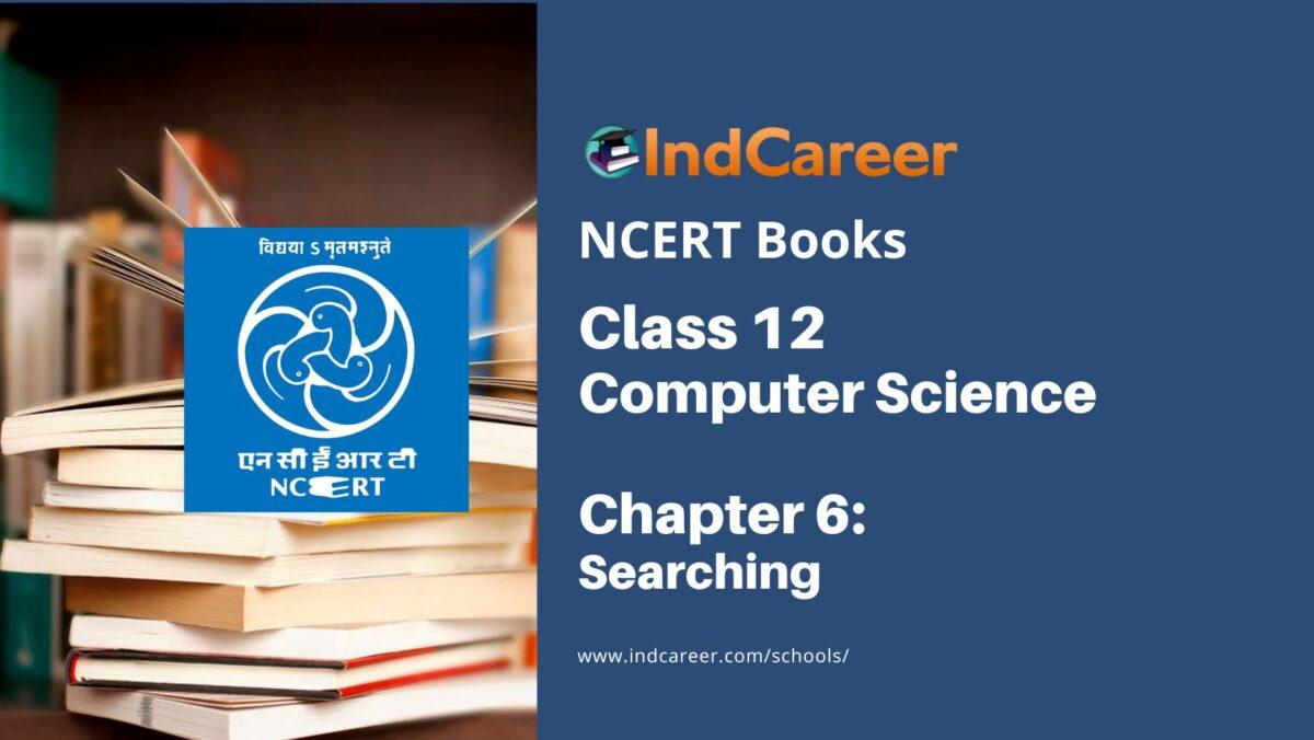 NCERT Book for Class 12 Computer Science Chapter 6 Searching