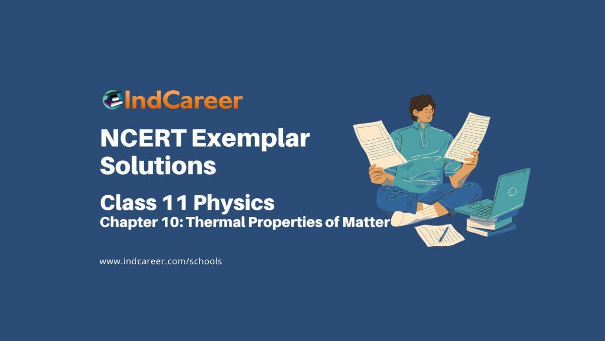 NCERT Exemplar Class 11 Physics Chapter 10: Thermal Properties of Matter