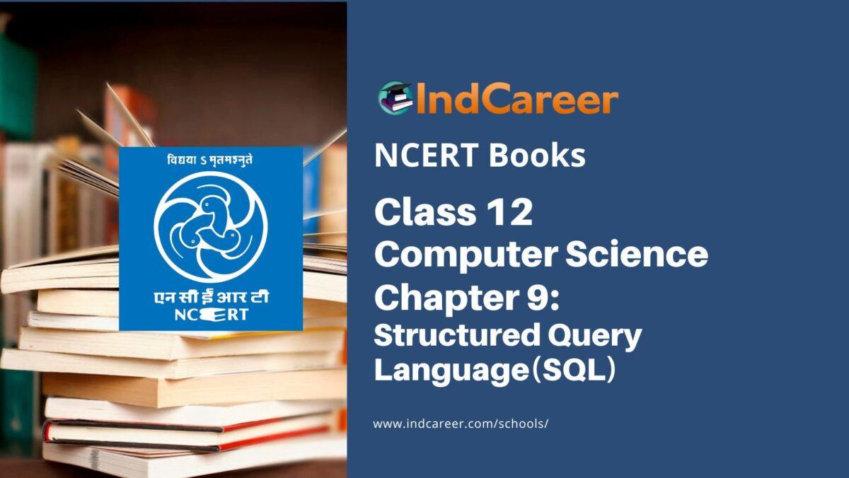 NCERT Book for Class 12 Computer Science Chapter 9 Structured Query Language(SQL)