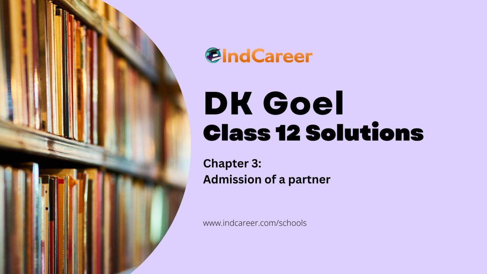 DK Goel Solutions For Class 12 Accountancy Vol 1 Chapter 3 Admission Of ...