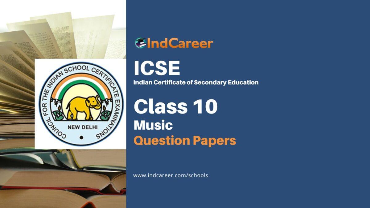 ICSE Class 10 Music Previous Year Question Papers